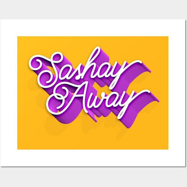 Sashay Away 3d typography Wall Art by euheincaio